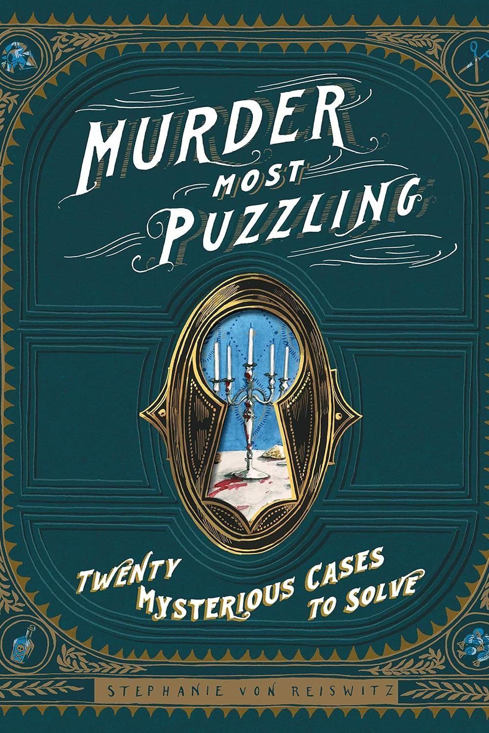 Murder Most Puzzling: Twenty Mysterious Cases to Solve-Hardcover Book